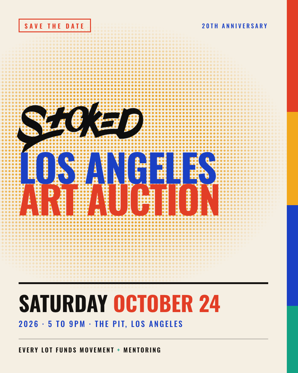 Save the date poster. STOKED Los Angeles Art Auction, Saturday October 24, 2026, 5 to 9pm, at The Pit in Los Angeles. Every lot funds movement and mentoring.